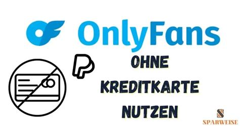 onlyfans sicher kreditkarte|OnlyFans ohne Kreditkarte nutzen: Diese。